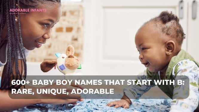 999+ Baby boy names that start with B: Rare, unique, adorable