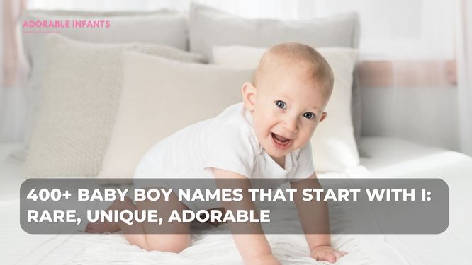 400+ Baby boy names that start with I: Rare, unique, adorable