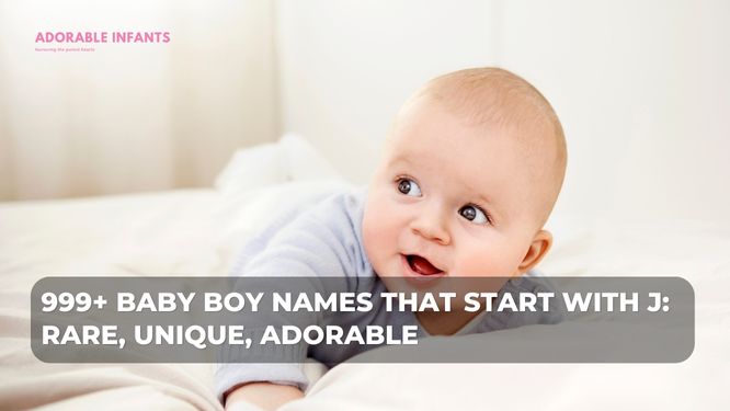 999+ Baby boy names that start with J: Rare, unique, adorable
