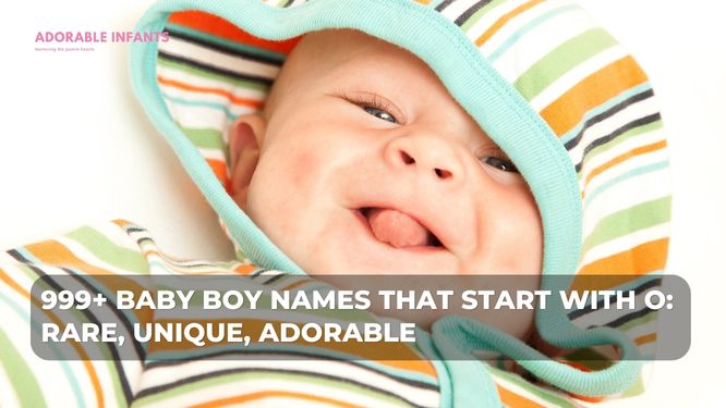 999+ Baby boy names that start with O: Rare, unique, adorable