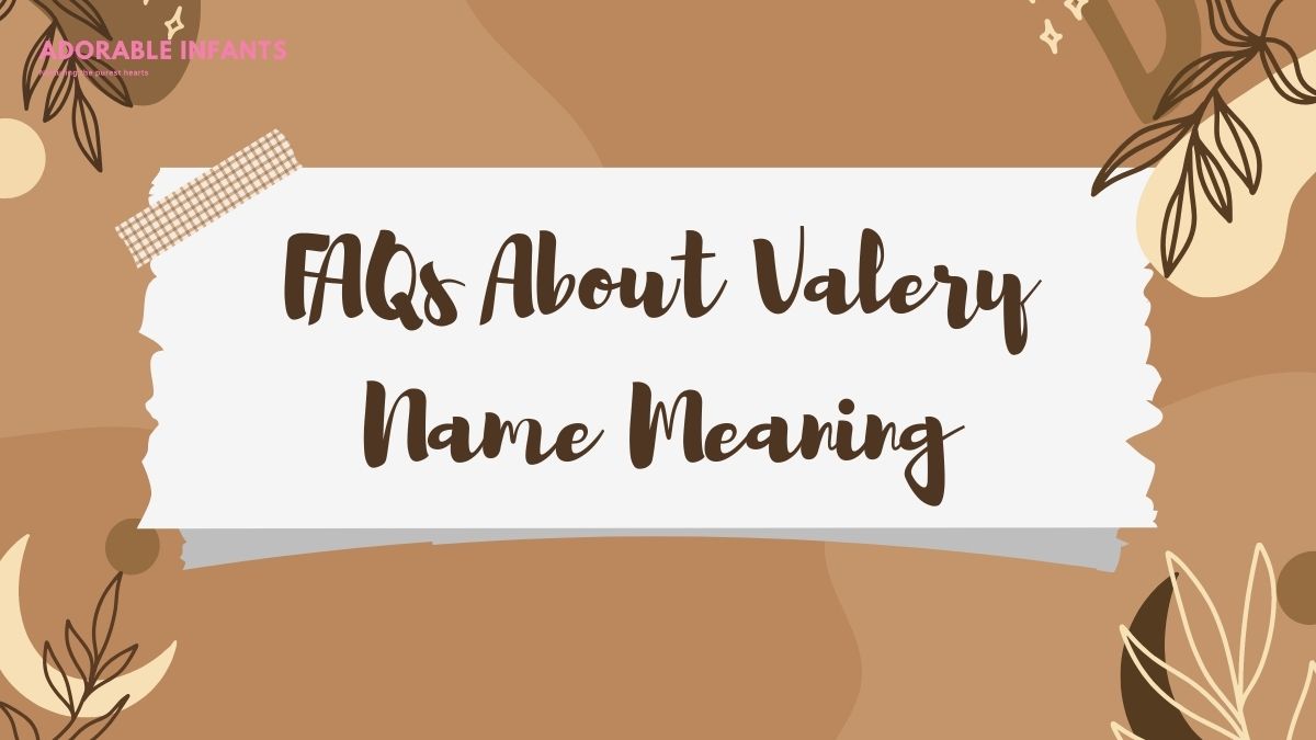 FAQs About Valery Name Meaning 