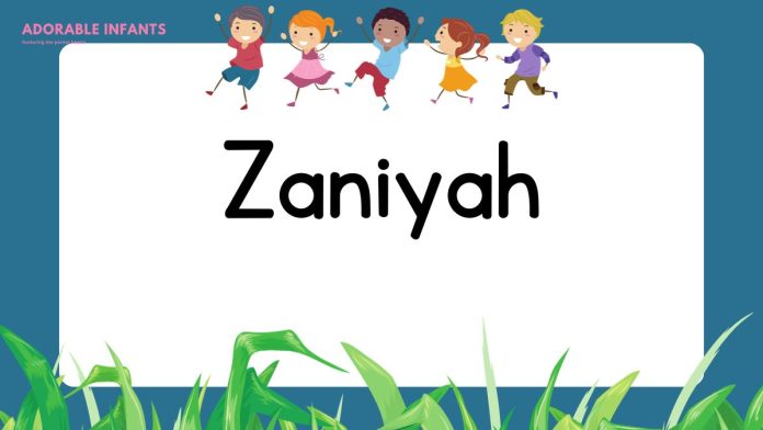Zaniyah Name Meaning, Origin & 52+ Best Middle Name For Zaniyah