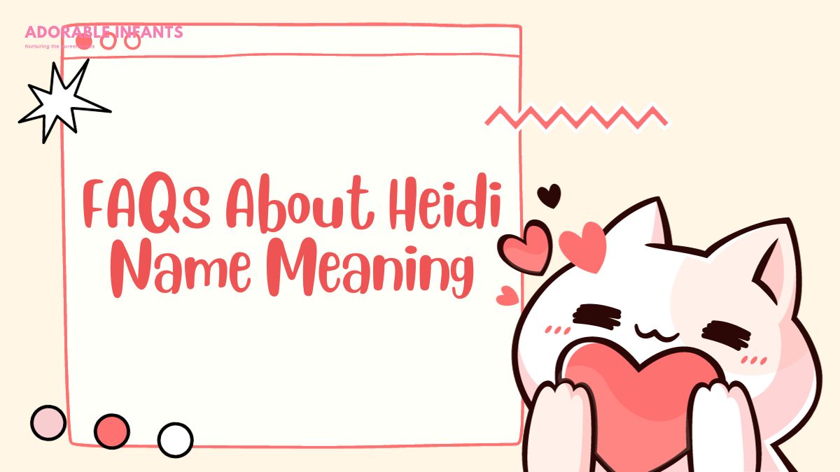FAQs About Heidi Name Meaning